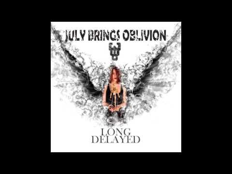 July Brings Oblivion - Long Delayed (FULL EP) 2016