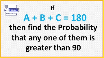 If A+B+C=180 then Find Probability that one of them is Greater than 90