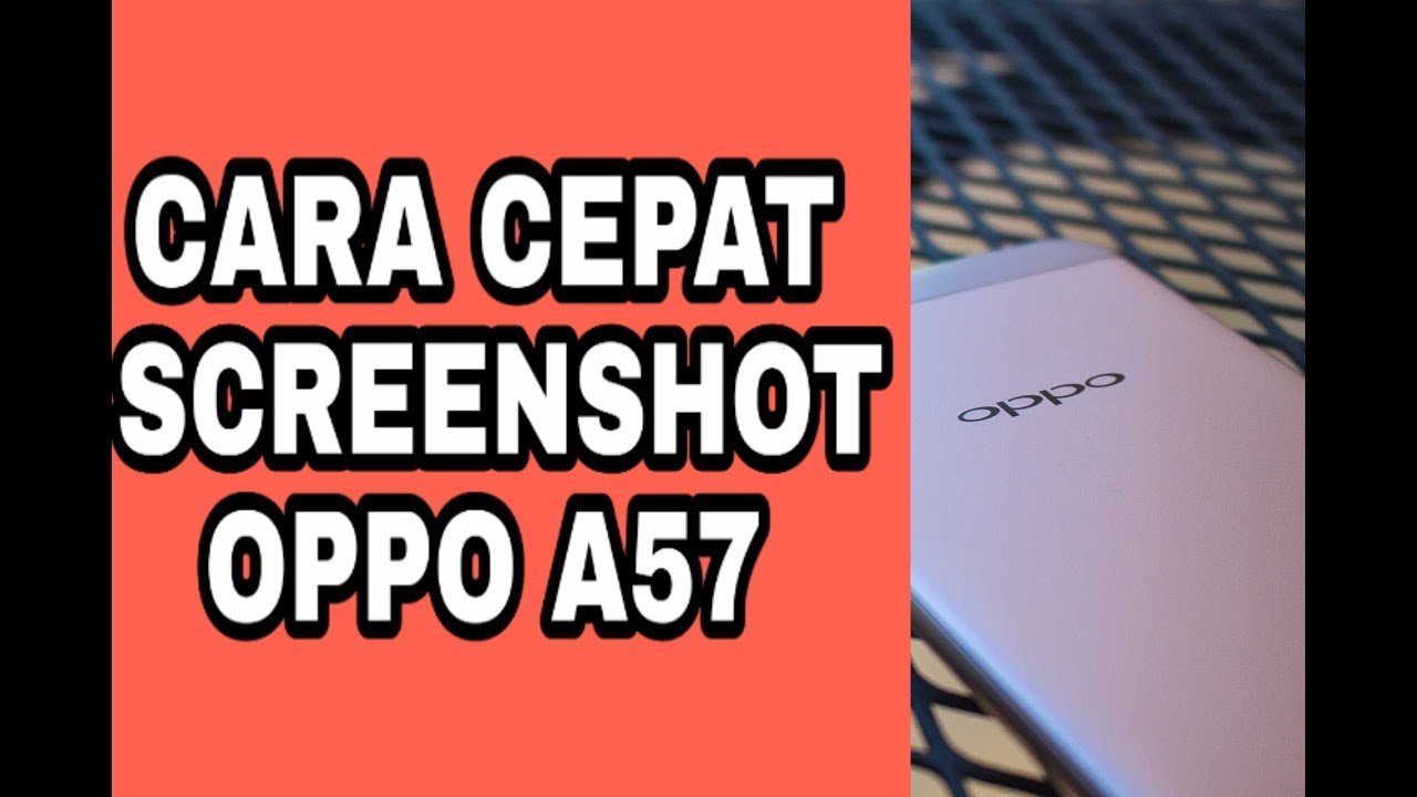 Cara Screenshot OPPO A57 Dengan Cepat - YouTube