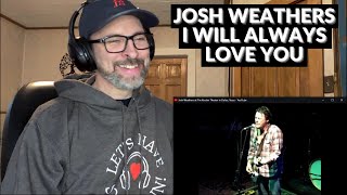 JOSH WEATHERS - I WILL ALWAYS LOVE YOU - WOW!!