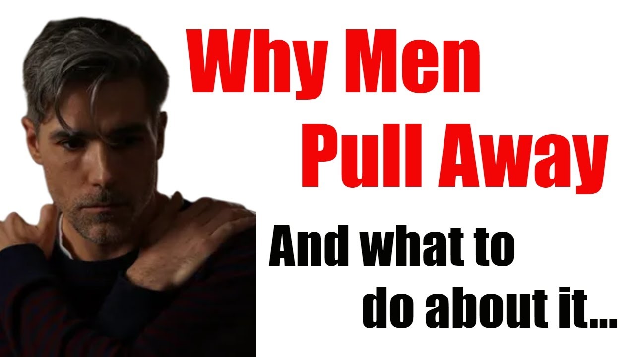 Pull away. Why men.