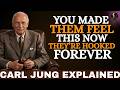 You Made Them Feel This… Now They’re Hooked Forever || Carl Jung