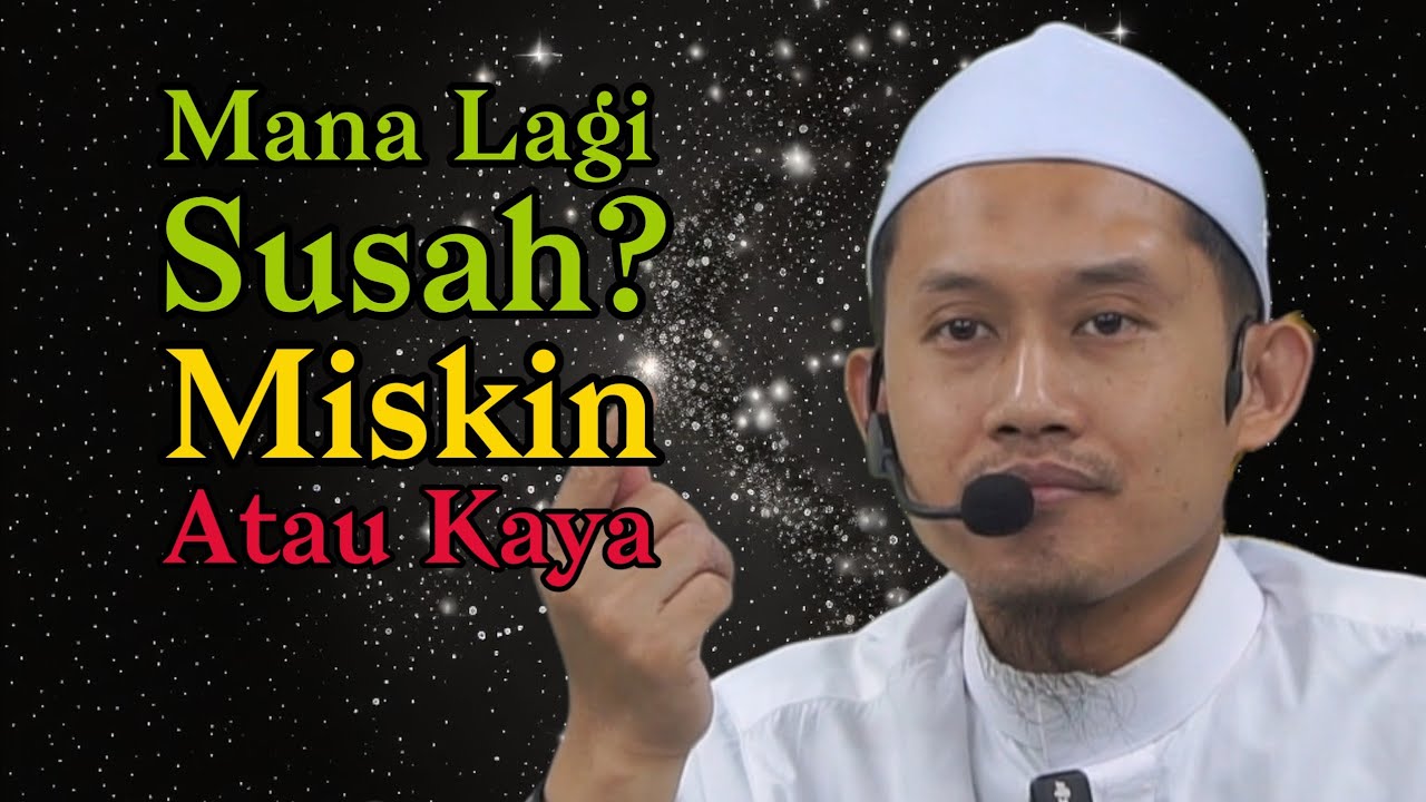 MANA LAGI SUSAH? MISKIN ATAU KAYA 🔻 Ustaz Naim Sadoon