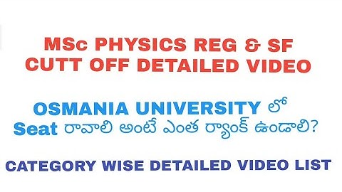 MSc PHYSICS CPGET CUTT OFF DETAILED VIDEO LIST OSMANIA UNIVERSITY MAIN CAMPUS CATEGORY WISE CUTT OFF