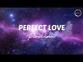 Perfect Love Planetshakers Lyrics Official Lyric Video