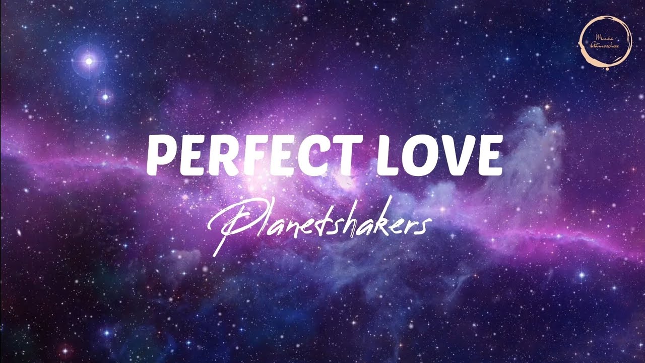 Perfect Love - Planetshakers Lyrics [Official Lyric Video] - YouTube
