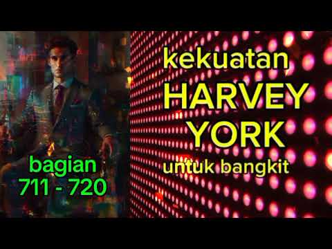 Kekuatan Harvey York Untuk Bangkit bagian 711 - 720