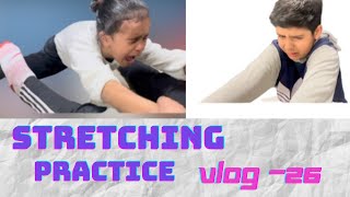 Hard Stretching Practice 😭|| Painful Stretching 🤣|| Stretching For Beginners 👍|| Vlog -26