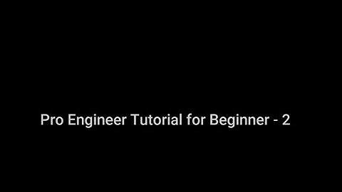 Pro Engineer Tutorial for Beginner - 2