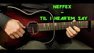 How to play NEFFEX - TIL I HEAR'EM SAY  Acoustic Guitar Lesson - Tutorial