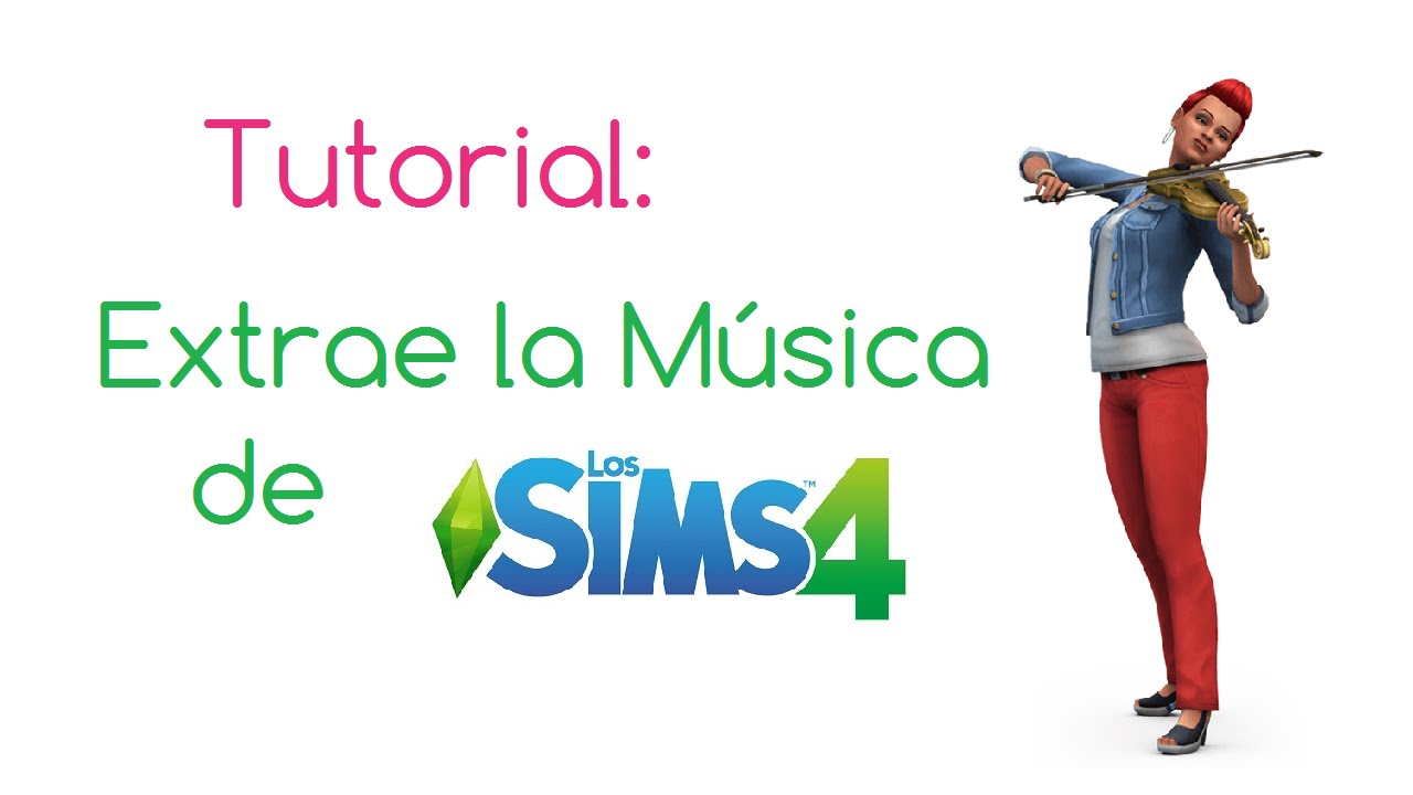 Tutorial cómo sacar la música de Los Sims 4 YouTube