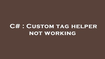 C# : Custom tag helper not working