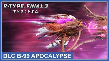 R-Type Final 2 / Final 3 Evolved - DLC B-99 APOCALYPSE Trailer (PS4, PS5, Nintendo Switch, Xbox, PC)