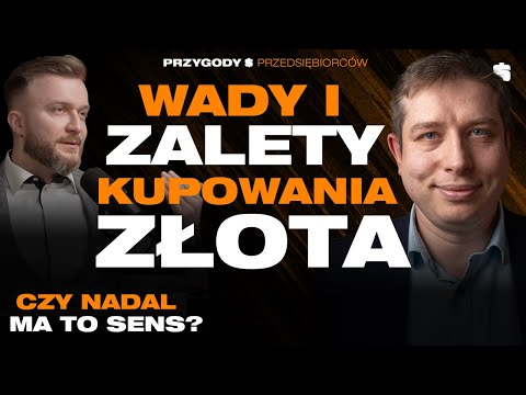 Czy kupowanie ZŁOTA w tych czasach ma SENS? | Michał Tekliński | Przygody Przedsiębiorców