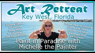 ART RETREAT KEY WEST FLORIDA-Paint in Paradise with Michelle the Painter. The Best Art Retreat Ever!