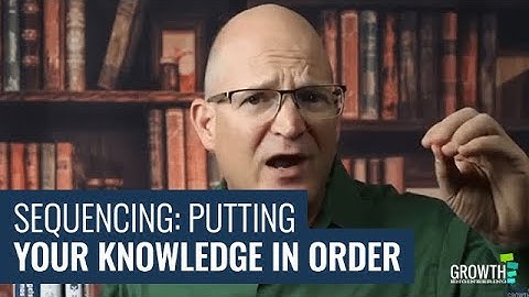 Sequencing: Putting Your Knowledge In Order