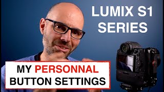 LUMIX S1 & S1R  - My Personal Button Settings - GET the BEST OUT of these PRO Hybrid SLR