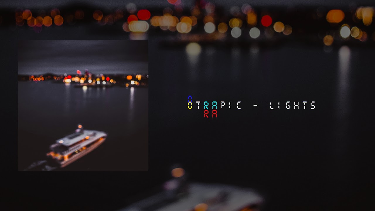 Watch Otrapic - Lights on YouTube Watch Otrapic - Lights on YouTube
