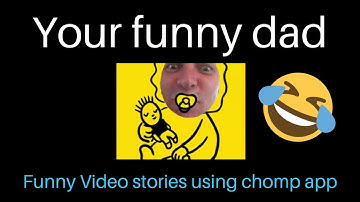 Chomp app | Dad Being Silly using Funny video stories | Chomp Picture Videos | video edit app