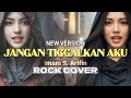 JANGAN TINGGALKAN AKU IMAM S ARIFIN ROCKVERSION