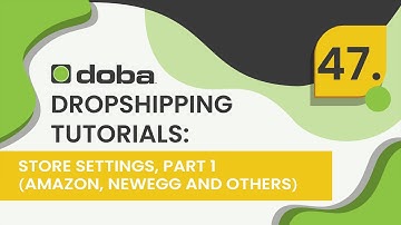 Doba Retailer Tutorials: Store Settings for Amazon, Newegg, Walmart, WooCommerce and Others