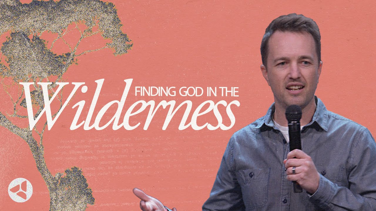 Into The Wilderness: Finding God In The Wilderness