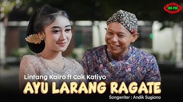 LINTANG KAIRO FEAT CAK KATIYO - AYU LARANG RAGATE  ( Official Video Music )