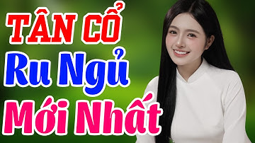 Tân Cổ Ru Ngủ Về Đêm Mới Nhất Hiện Nay 2025 💥 100 Bài Ca Cổ Miền Tây "1000 Lần Nghe 999 Lần Nghiện"