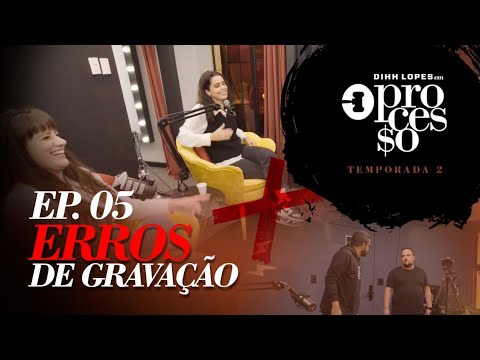ERROS DE GRAVAÇÃO - EP.05 - O PROCESSO - 2° TEMPORADA