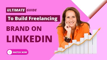 Building Freelance Brand on LinkedIn, Ultimate Guide