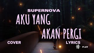 SUPERNOVA – AKU YANG AKAN PERGI (Cover & Lyric) – COVER BY MEILISA