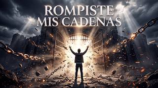 ⛓️ Rompiste Mis Cadenas | Música Cristiana de Victoria y Libertad en Cristo 🙏🔥