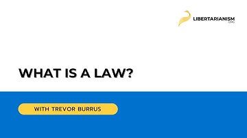 What is a law? (with Trevor Burrus) - Libertarianism.org