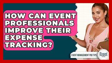 How Can Event Professionals Improve Their Expense Tracking? - Event Management Pro Tips