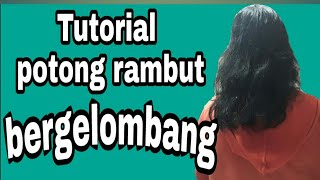 TUTORIAL POTONG RAMBUT  BERGELOMBANG/TKW HONGKONG