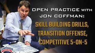 Open Practice with Jon Coffman: Skill Building Drills, Transition Offense & Competitive 5-on-5