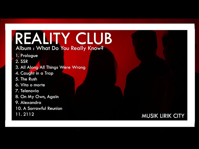 Reality Club (Full Album What Do You Realy Know?) class=