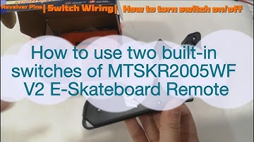 How to use two built in switches of MTSKR2005WF V2 E Skateboard Remote