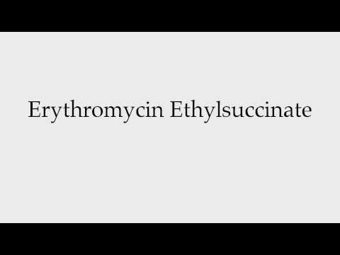 How to Pronounce Erythromycin Ethylsuccinate