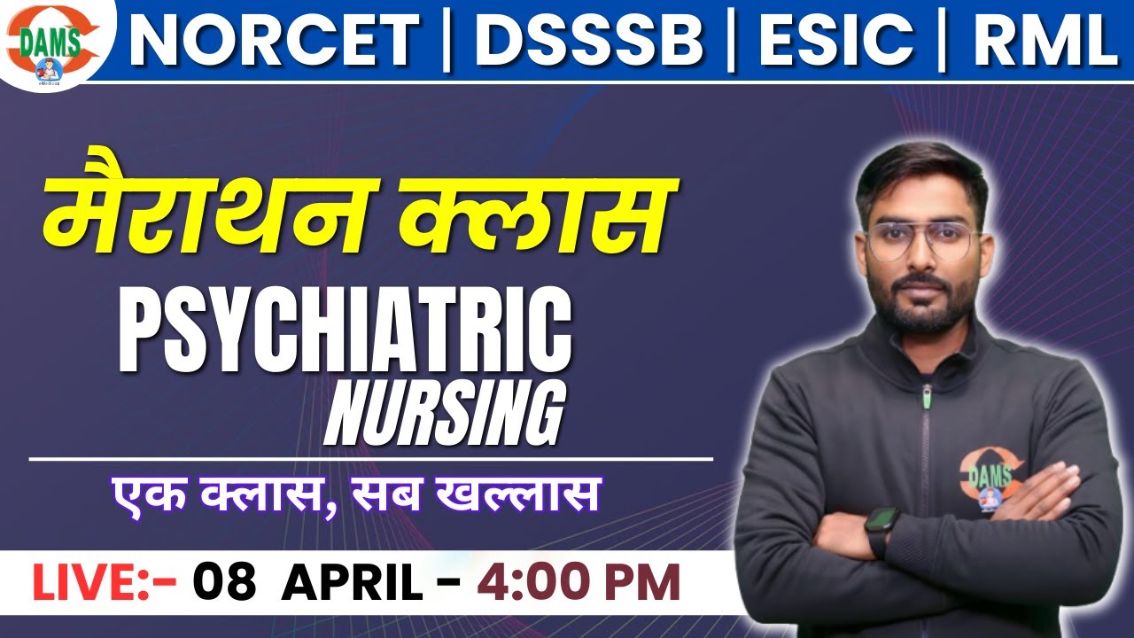 Psychiatric Nursing - मैराथन क्लास For NORCET, DSSSB, ESIC, RML Nursing Officer By Suraj Sir