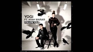 Yogi Ft Ayah Marar - 'Follow U' (Submerse Remix)