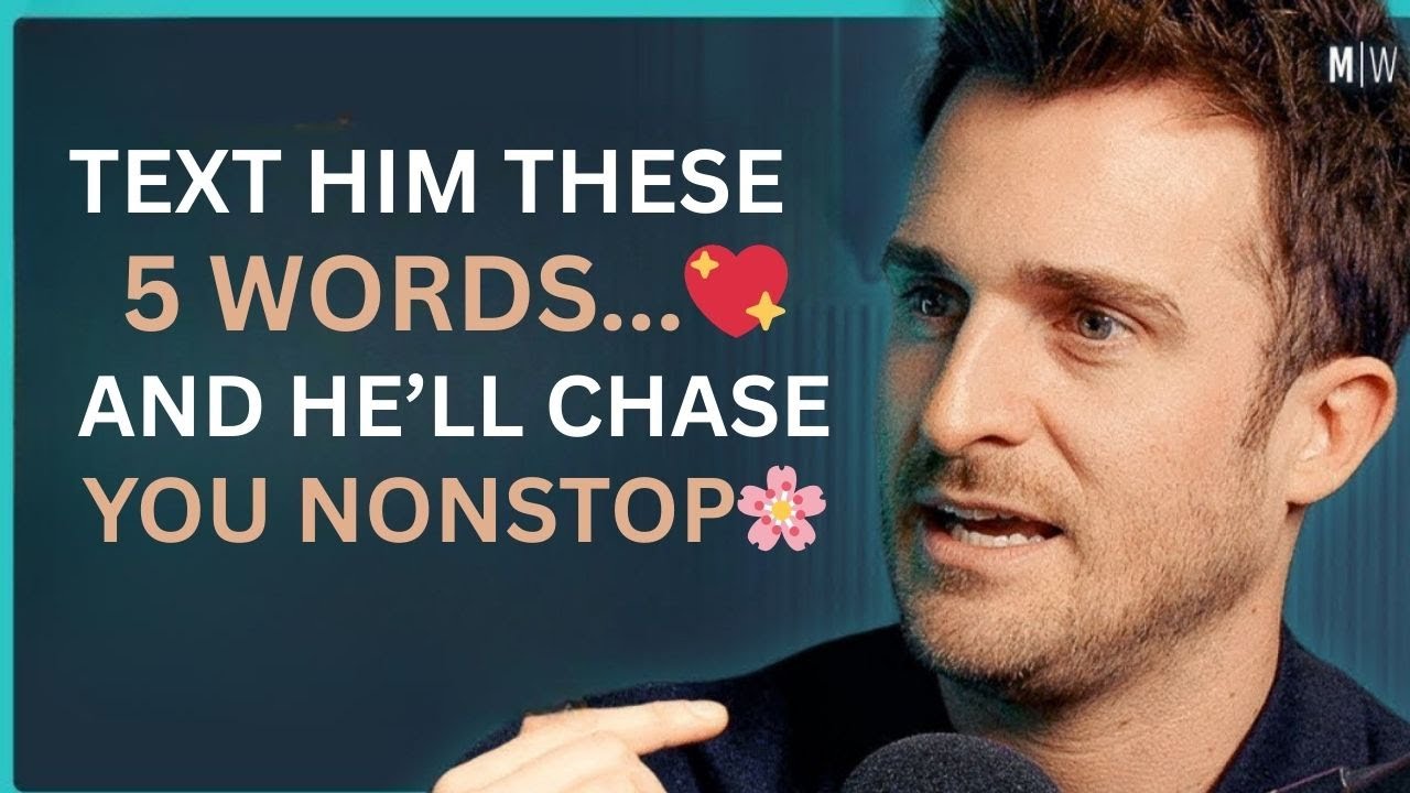 Text Him These 5 Words & Watch Him Chase You Nonstop | Matthew Hussey Dating Advice