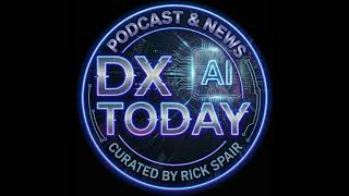 DX Today AI Daily Brief - Wednesday, August 12, 2026