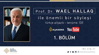 Prof. Dr. WAEL HALLAQ İle Önemli Bir Söyleşi I 1. Bölüm I Türkçe Altyazılı