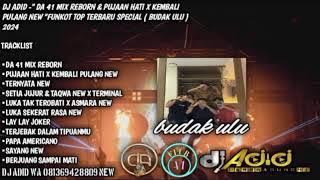 DJ ADID -' DA 41 MIX REBORN & PUJAAN HATI X KEMBALI PULANG NEW 'FUNKOT (BUDAK ULU) 2024