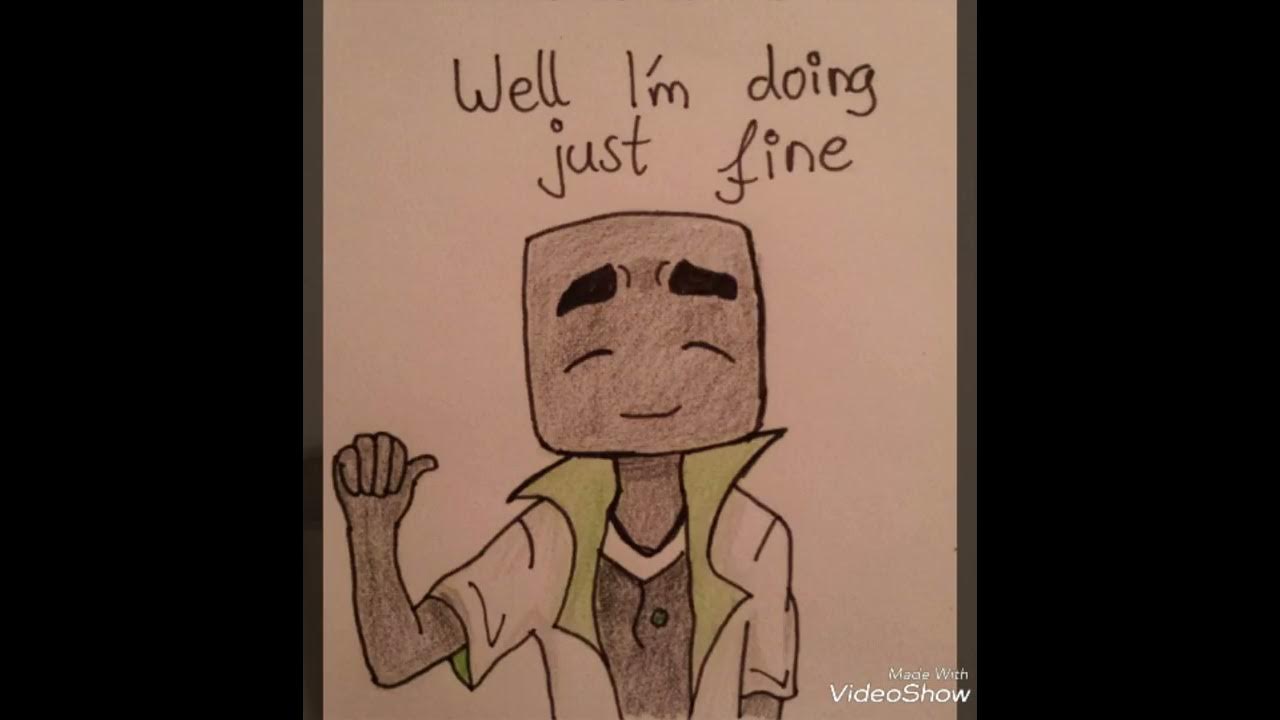 Im Fine I Lied Im Dying Inside Hey, how you doing. Well I'm doing just fine. I lied I'm dying inside