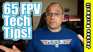 65 Tech Tips For FPV Pilots | YOU DON'T KNOW #40 I GUARANTEE IT