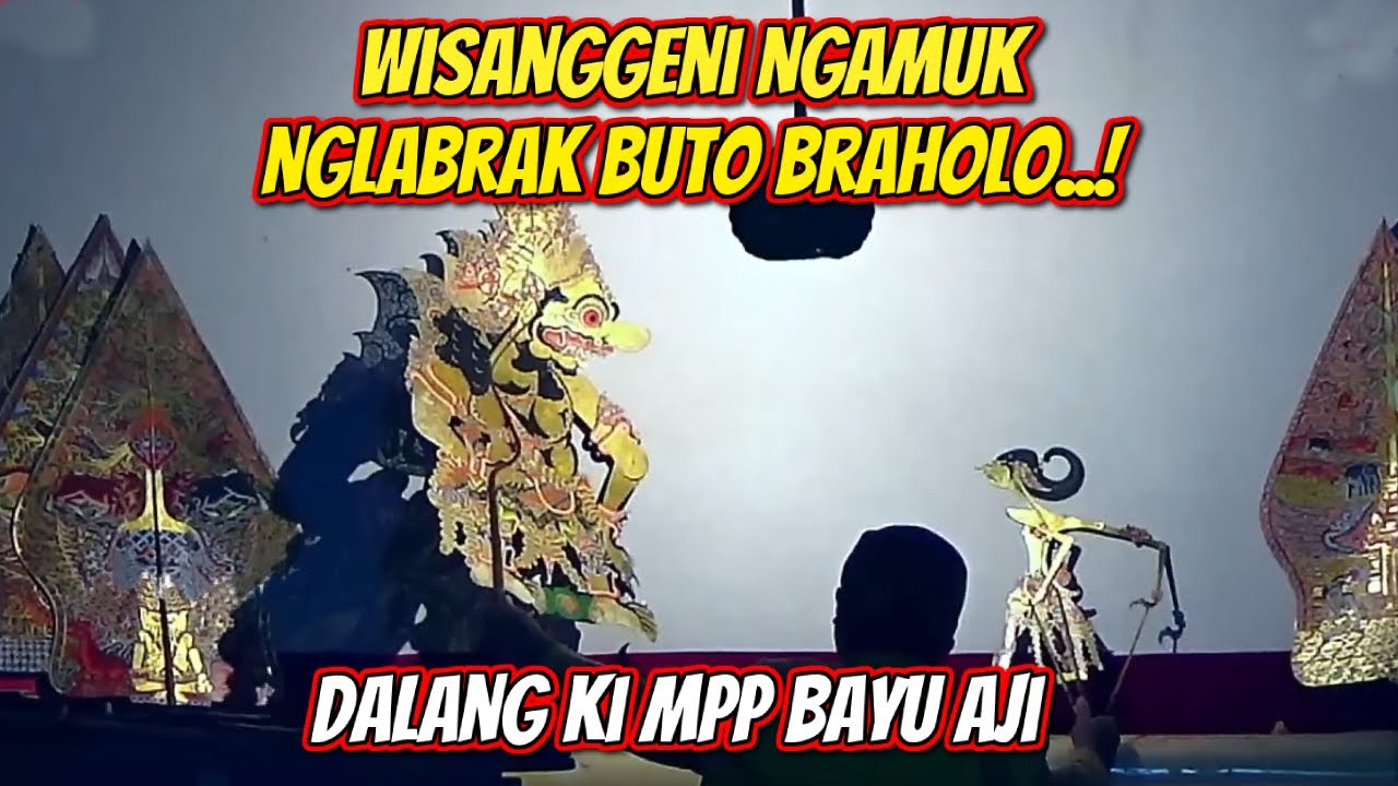 Wisanggeni Nglabrak Buto Braholo Dalang Ki Mpp Bayu Aji