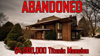 ABANDONED $6,000,000 Abandoned Mansion | Titanic Mansion