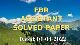 Today FBR Assistant Paper Dated 04-04-2022 | Assistant Solved Paper